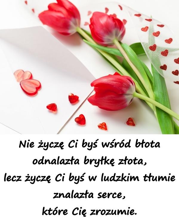 Nie życzę Ci byś wśród błota